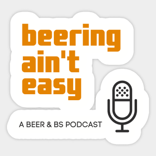 Beering Ain't Easy Sticker